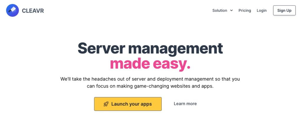 Nous retirerons les maux de tête de la gestion du serveur et du déploiement