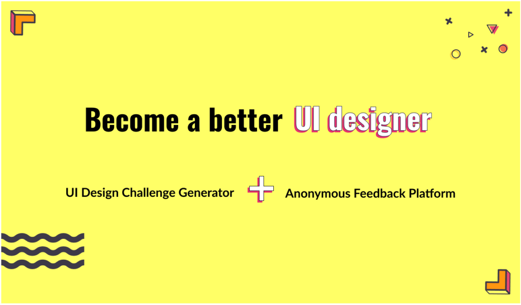 Become a better UI designer | UI Design challenge generator + Anonymous feedback platform
